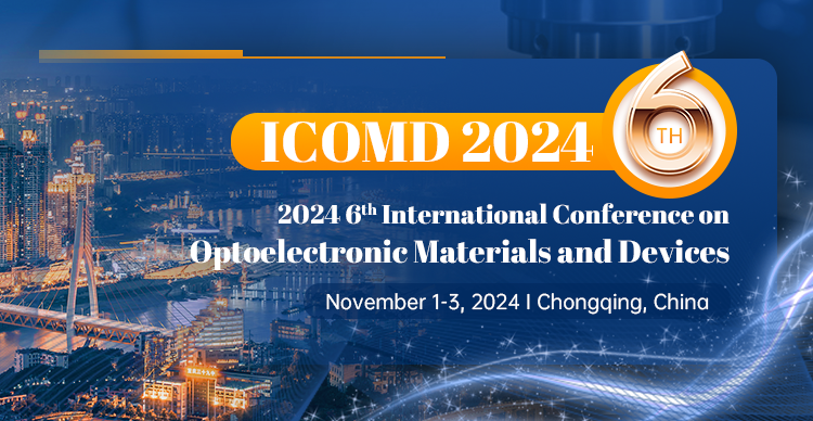 2024 6th International Conference on Optoelectronic Materials and Devices