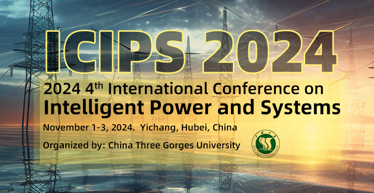 2024 4th International Conference on Intelligent Power and Systems (ICIPS 2024)